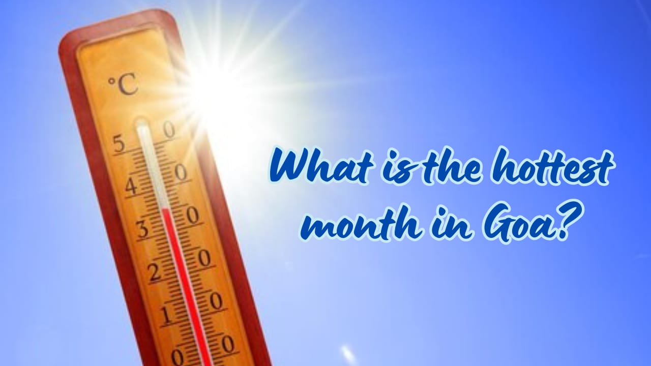 What is the hottest month in Goa?